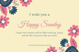 My wishes tonight is for you to be happy till the end of the time. 2021 Happy Sunday Wishes And Sms For Her Or Him Love Text Messages