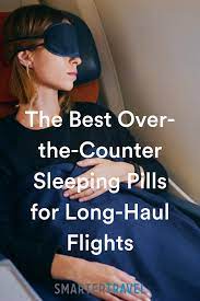 The Best Over The Counter Sleeping Pills For Long Haul Flights Sleeping On A Plane Sleeping Hacks Long Haul Flight