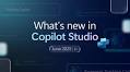 Microsoft Copilot Studio Introduces Robust Enhancements in June 2025