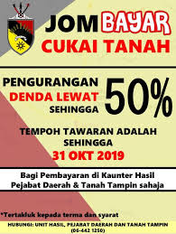 Bahagian teknologi maklumat dan komunikasi aras 1, blok temenggong, seri negeri, hang tuah jaya, Jom Bayar Cukai Tanah Anda Segera Sukacita Dimaklumkan Bahawa Pejabat Tanah Tampin Melaksanakan Pengurangan Sehingga 50 Ke Atas Nilai Denda Lewat Tawaran Ini Bermula Pada 15 Oktober 2019 Sehingga 31 Oktober 2019