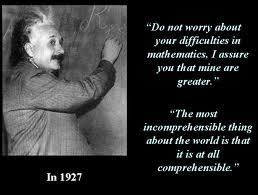 Do Not Worry About Your Difficulties In Mathematics I Assure You That Mine Are Greater The Most Incomp Einstein Quotes Albert Einstein Quotes Einstein