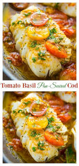 Pan Seared Cod In White Wine Tomato Basil Sauce Baker By Nature Tomato Basil Sauce Cod Fish Recipes Seafood Dinner
