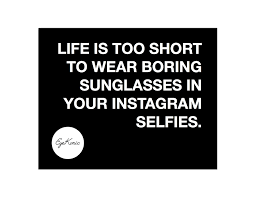 Quotes For Inspo Fashion Style Ootd Sunglasses Lifestyle Living La Celebrity Outfit Goals Basic Selfies Super Quotes Selfie Quotes Sunglasses Quotes