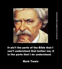 Quotes within the bible let us understand existence a little more, make us appreciate all the. Mark Twain Bible Quote Tumblr Bokkor Quotes
