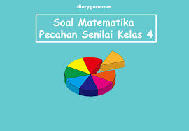 Pecahan yang senilai dengan 3 per 7 adalah. Soal Ulangan Harian Pecahan Senilai Kelas 4 Diary Guru