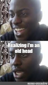 Funniest reactions to facebook/ oldhead memes on tiktok. Somics Meme Realizing I M An Old Head Comics Meme Arsenal Com