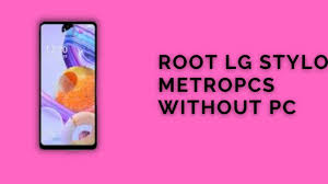 By ian paul contributor, pcworld | today's best tech deals picked by pcworld's editors top deals on great product. How To Root Lg Stylo 6 Metropcs Without Pc Dev Community