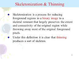 Chapter 6 Skeleton Morphological Operation Image Processing For Pattern Recognition Feature Extraction Acquisition Preprocessing Classification Post Ppt Download