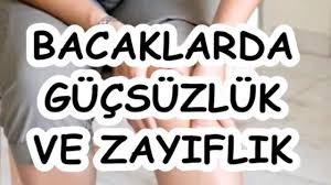 bacaklarda gucsuzluk ve zayiflik youtube