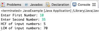 Find the least common multiple and greatest common divisor no matter what language you code in. Java Program To Find Hcf And Lcm Of Two Numbers