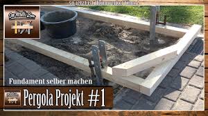 Garten Pergola Selber Bauen Punktfundamente Setzen Punktfundamente Einbetonieren 1 Youtube