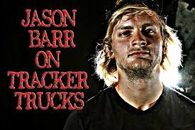 JASON BARR ON TRACKER TRUCKS