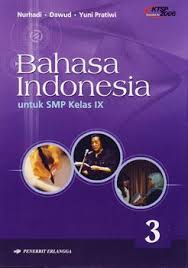 Mereka yang sudah mahir berbahasa inggris tetapi ingin menambahkanny. Bahasa Indonesia Untuk Smp Kelas Ix Ktsp 2006 Jilid 3 Nurhadi Belbuk Com