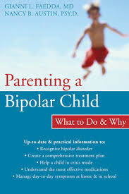 When children struggle with their behavior, it can have a negative impact on everyone in the family. Parenting A Bipolar Child What To Do And Why By Nancy Austin