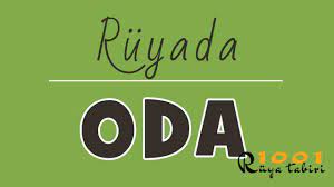 ruyada oda gormek bos oda gormek oya isaretler ruya