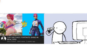 Maybe you would like to learn more about one of these? 1004 Fortnite World Top 20o Thicc Fortnite Skins In I Real Life Solo Twitch 182k Views 2 Weeks Ago Me Irl Life Meme On Me Me