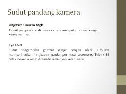 Sudut pengambilan gambar ( camera angle ). Story Board Teknik Pengambilan Gambar Teknik Jaringan Dan