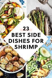What Goes With Shrimp 45 Sides To Eat With This Shellfish Shrimp Side Dish Dinner Side Dishes Easy Seafood Recipes