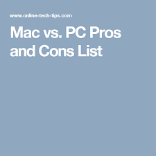 Mac Vs Pc Pros And Cons List Pros And Cons List Mac Mac Vs Pc