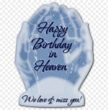 Best heavenly birthday quotes from happy birthday in heaven images. Happy Birthday In Heaven Memorials Happy Birthday In Heave Png Image With Transparent Background Toppng