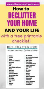 But, there are times throughout the year—like this month when you want to start the new year with a thorough cleanse—when a helping hand and a few declutter tips are greatly appreciated. How To Declutter Your Home And Your Life With A Declutter Your Home Checklist