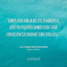 Habras Oido Hablar Del Efecto Mariposa No Sharing Quotes Sayings Wisdom