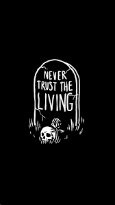 Never Trust The Living Wallpaper Witchy Wallpaper Dark Phone Wallpapers Emo Wallpaper