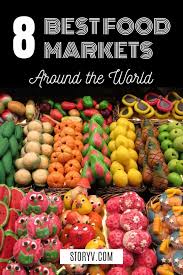 8 Of The Best Food Markets Around The World All Foodies Need To Visit Storyv Travel Lifestyle Food Market Food World S Best Food