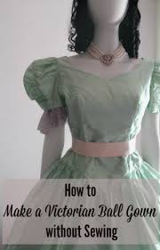 How To Make A Victorian Ball Gown No Sewing Victorian Ball Gowns Victorian Dress Pattern Ball Gowns