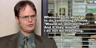 Dwight Asks Would An Idiot Do That Officetally Home > dwight schrute soundboard > whenever i'm about to do. dwight asks would an idiot do that