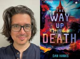 Q&A: Dan Hanks, Author of 'The Way Up Is Death'