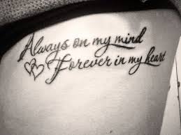 You may also want to consider getting this tattoo done above your own heart to demonstrate that you hold these brave men and women in your heart forever. Always On My Mind Forever In My Heart Tattoo Com