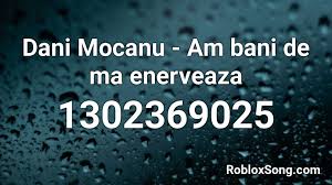 Maybe you would like to learn more about one of these? Dani Mocanu Am Bani De Ma Enerveaza Roblox Id Roblox Music Codes
