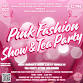 Pink Fashion Show & Tea Party event image