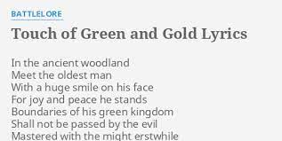 Greed and gold greed and gold forever the loneliest road. Touch Of Green And Gold Lyrics By Battlelore In The Ancient Woodland