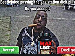 As a former general manager, i would have advised the producers of each show to follow the exact strategies they appear to have taken. Beetlejuice Passing The Gas Station Dick Pills Do You Accept Decline Ifunny