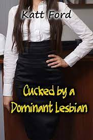 Cucked By A Dominant Lesbian (Work Wife Book 17) 