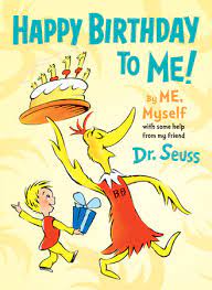 Happy Birthday To Me By Me Myself By Dr Seuss 9780553537192 Penguinrandomhouse Com Books Seuss's birthday is the perfect excuse to take a walk down memory lane of his quotes. happy birthday to me by me myself by dr seuss 9780553537192 penguinrandomhouse com books