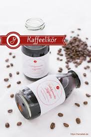Kaffeelikor Rezept Nicht Einfach Nur Ein Getrank Ein Tolles Geschenk Rezept Geschenke Aus Der Kuche Leinsamen Rezepte Kaffee Geschenke