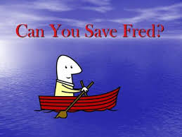 Only You Can Help To Save Fred This Is Fred Fred Has