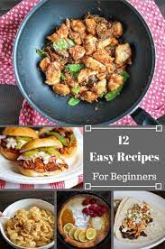 15 Easy Recipes For Beginners Simple Recipes Anyone Can Make Easy Recipes For Beginners Recipes For Beginners Dinner Recipes Easy Quick