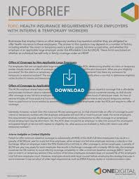 These small employer plans are required to cover all essential health benefits and must satisfy stringent requirements for rates, provider networks and drug formularies. Health Insurance Requirements For Employers With Interns Temporary Workers Onedigital