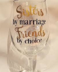 Birthday Ideas For Sister In Law Sister Gift Sisters By Marriage Friends By Choice Wine Glass Etsy In 2020 Sister In Law Gifts Sister Wedding Gift Sister In Law Birthday
