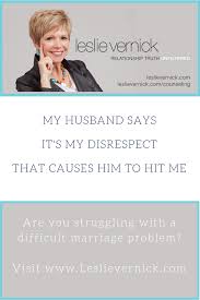 Do fathers get more credit for parenting than mothers do? My Husband Says It S My Disrespect That Causes Him To Hit Me Leslie Vernick Christ Centered Counseling