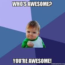 Who S Awesome You Re Awesome Success Kid Make A Meme