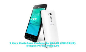 2 Cara Flash Asus Zenfone Go X014d Zb452kg Dengan Pc Dan Tanpa Pc Pro Co Id