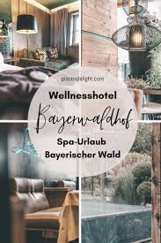 Wellnesshotel Bayerwaldhof Auszeit In Bad Kotzting Am Liebenstein Urlaub Im Bayerischen Wald Spa Urlaub Wellnesshotel