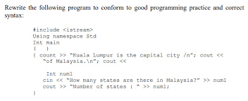 To begin with, malaysia is one of the largest economies in southeast asia. Rewrite The Following Program To Conform To Good Chegg Com