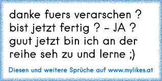 Danke Fuers Verarschen Bist Jetzt Fertig Ja Guut Jetzt Bin Ich An Der Reihe Seh Zu