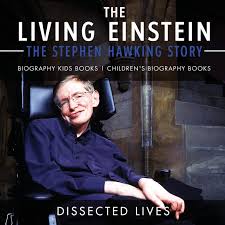 Unfortunately, this seems to have included the late physicist stephen hawking. The Living Einstein The Stephen Hawking Story Biography Kids Books Children S Biography Books Lives Dissected 9781541914230 Amazon Com Books